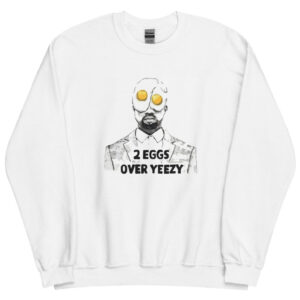 2 Eggs Over Yeezy Funny Graphic Sweatshirt